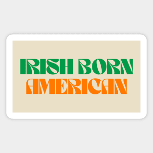 Irish Born American - Ireland USA Magnet